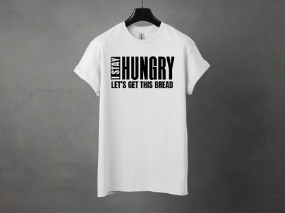 I STAY HUNGRY PREMIUM TEE