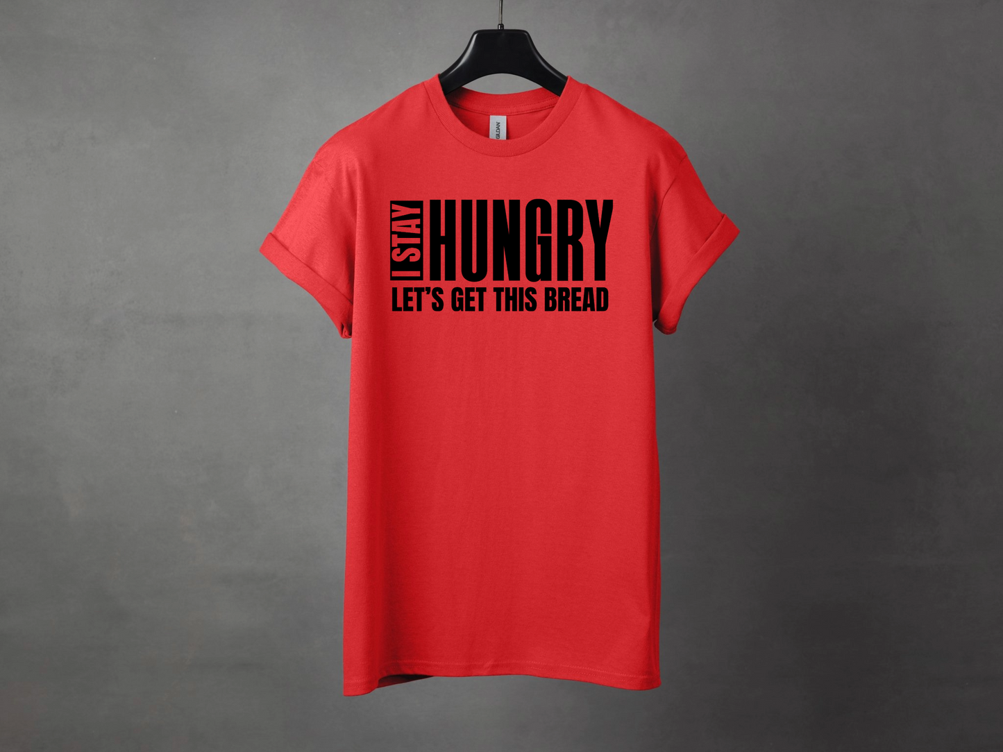 I STAY HUNGRY PREMIUM TEE