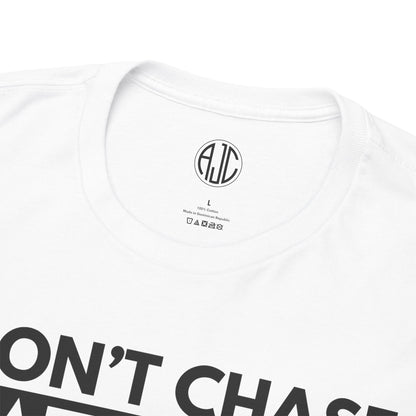 I DONT CHASE PREMIUM TEE - Asphalt Jungle Co